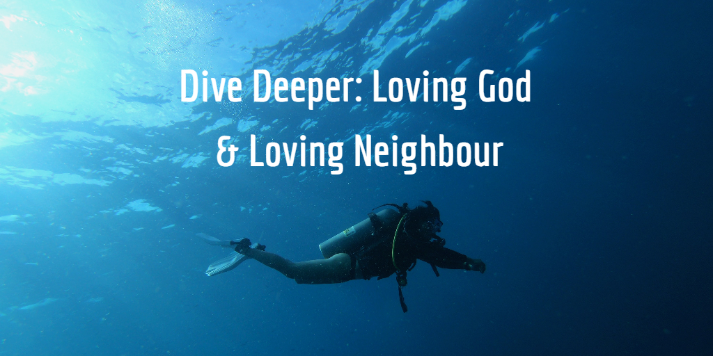 Lent Program - "Dive Deeper: Loving God & Loving Neighbour"
